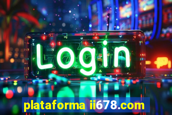 plataforma ii678.com